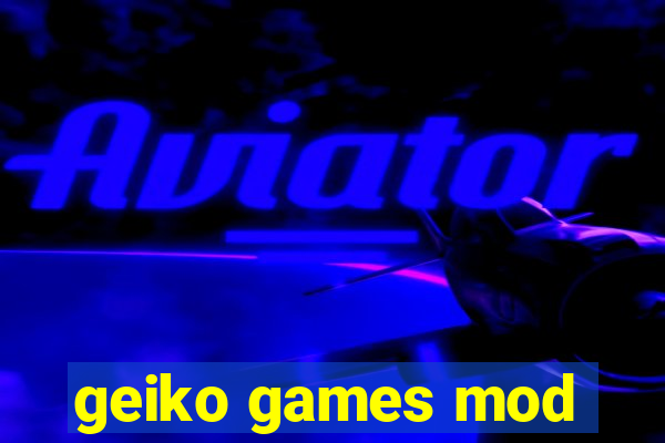 geiko games mod